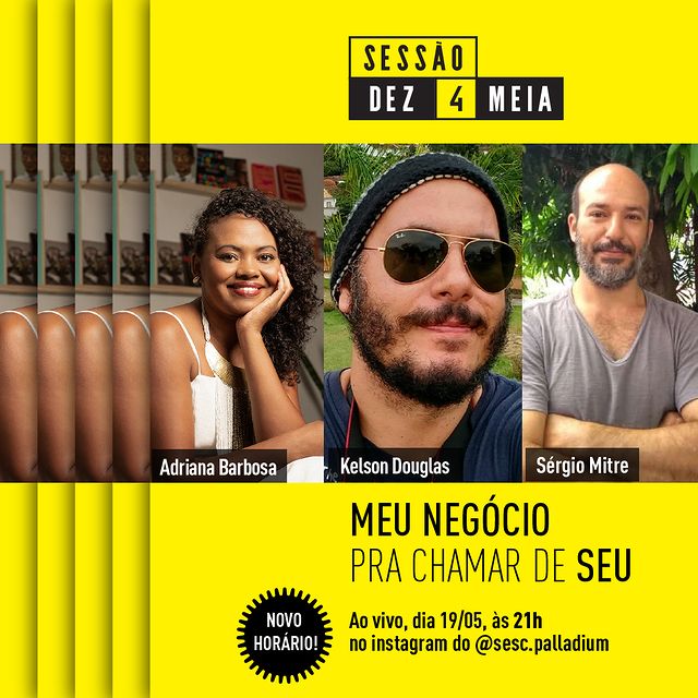 Sessão Dez 4 Meia “Meu Negócio para Chamar de Seu” - SESC Palladium