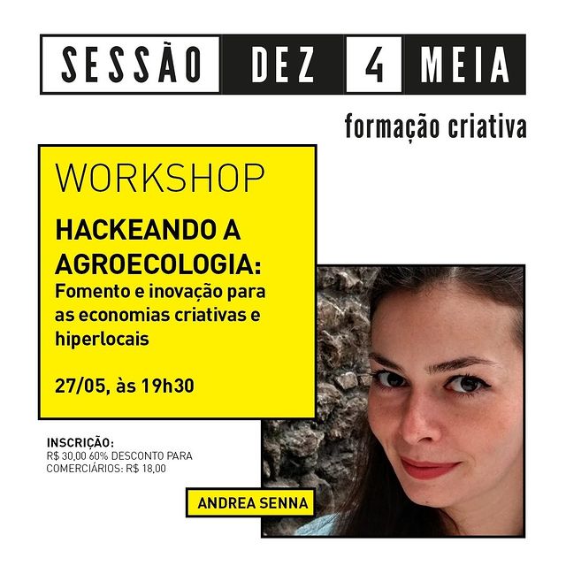 Sessão Dez 4 Meia - Workshop: “Hackeando a Agroecologia" - SESC Palladium