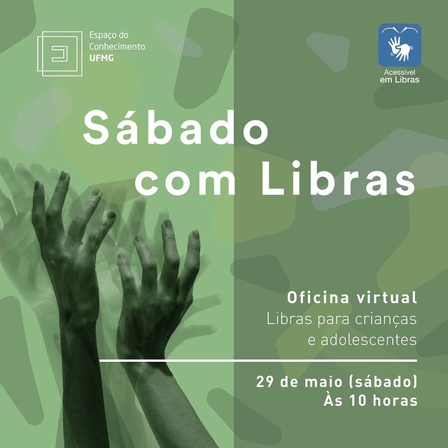 Reprodução: Instagram Sábado com Libras: Maio - Espaço do Conhecimento UFMG