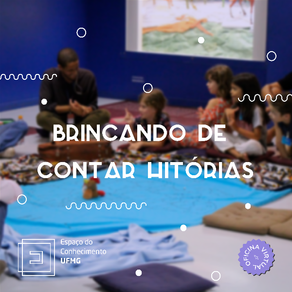 Espaço em Rede | Oficina virtual: "Brincando de Contar Histórias", para grupos escolares