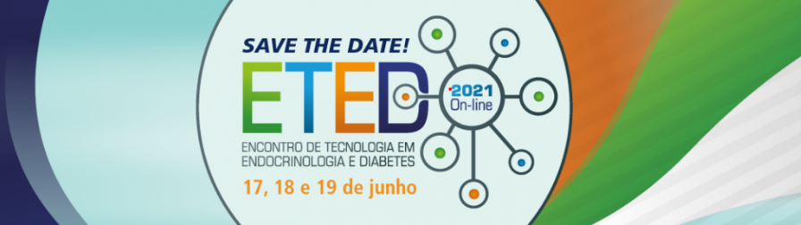 Encontro de Tecnologia em Endocrinologia e Diabetes – ETED 2021 - Online