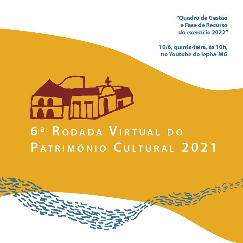 6ª Rodada Virtual do Patrimônio Cultural 2021 - IEPHA MG