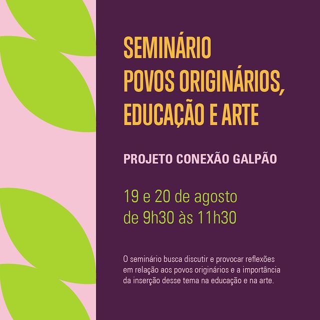Seminário povos originários, educação e arte - Projeto Conexão Grupo Galpão