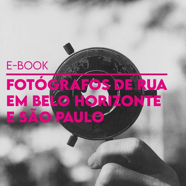 E-book “Fotógrafos de Rua em Belo Horizonte e São Paulo” - Casa Fiat de Cultura