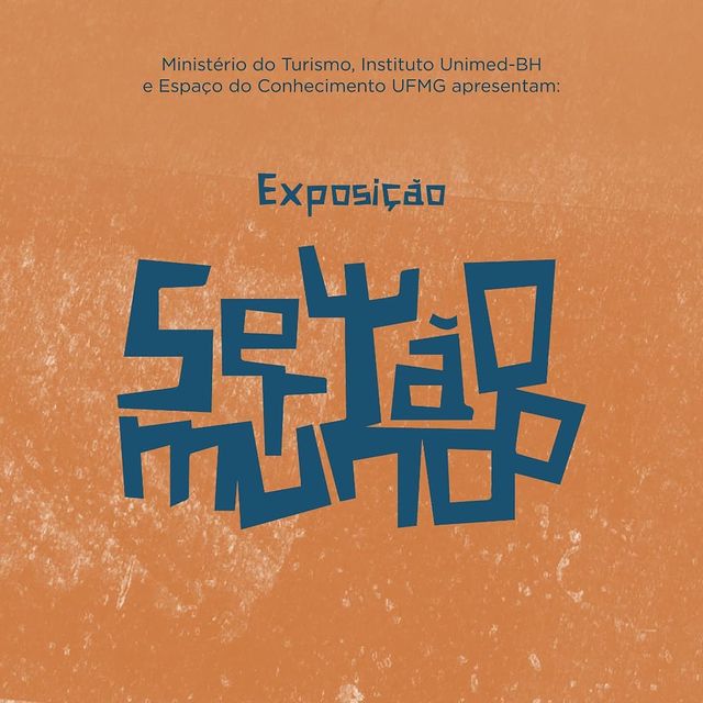 Exposição Sertão Mundo - Espaço do Conhecimento UFMG