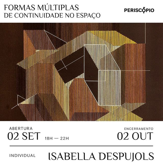 Abertura de exposição: “Formas Múltiplas de Continuidade no Espaço” - Galeria Periscópio