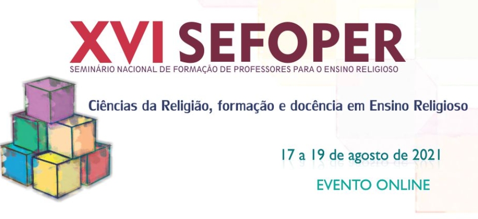XVI Seminário Nacional de Formação de Professores para o Ensino Religioso - SEFOPER - 2021 - Online