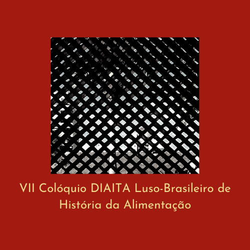 VII Colóquio Luso-Brasileiro de História e Culturas da Alimentação 2021 - Online