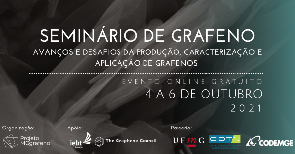 Seminário de Grafeno 2021 - Online - ''Avanços e desafios da produção, caracterização e aplicação de grafenos'' 