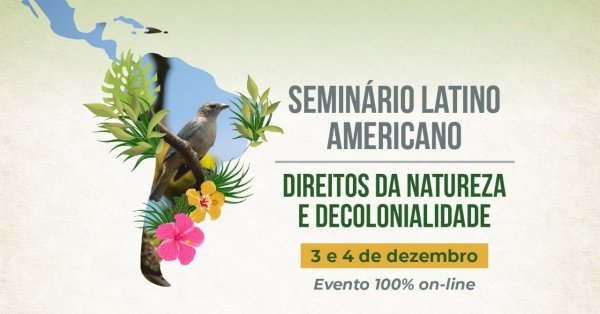 Seminário Latino-Americano: “Direitos da Natureza e Decolonialidade” 2021 - Online