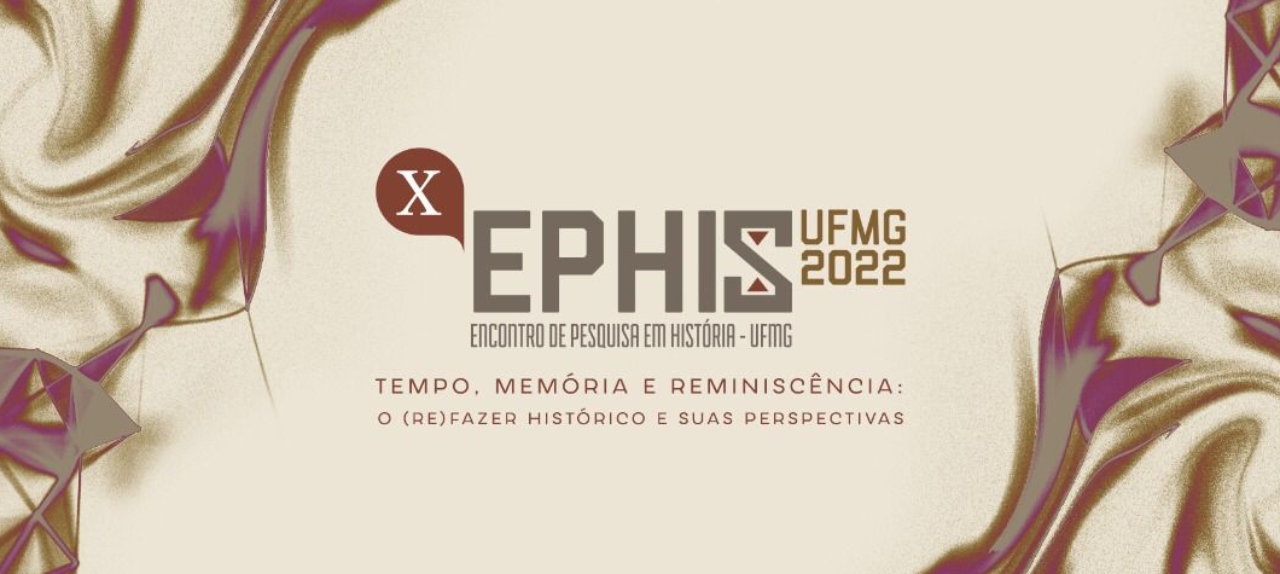 X Encontro de Pesquisa em História da UFMG - EPHIS 2022 