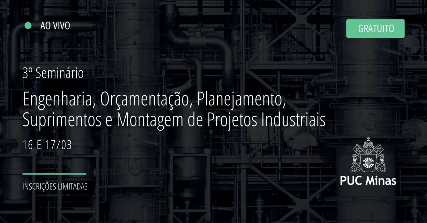 3º. Seminário Engenharia, Orçamentação, Planejamento, Suprimentos e Montagem de Projetos Industriais 2022 - Online