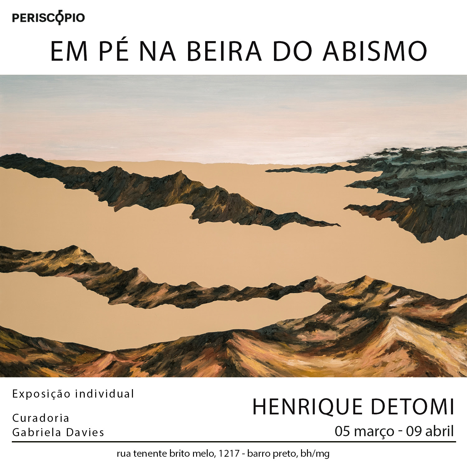Exposição: "Em Pé na Beira do Abismo" - Galeria Periscópio