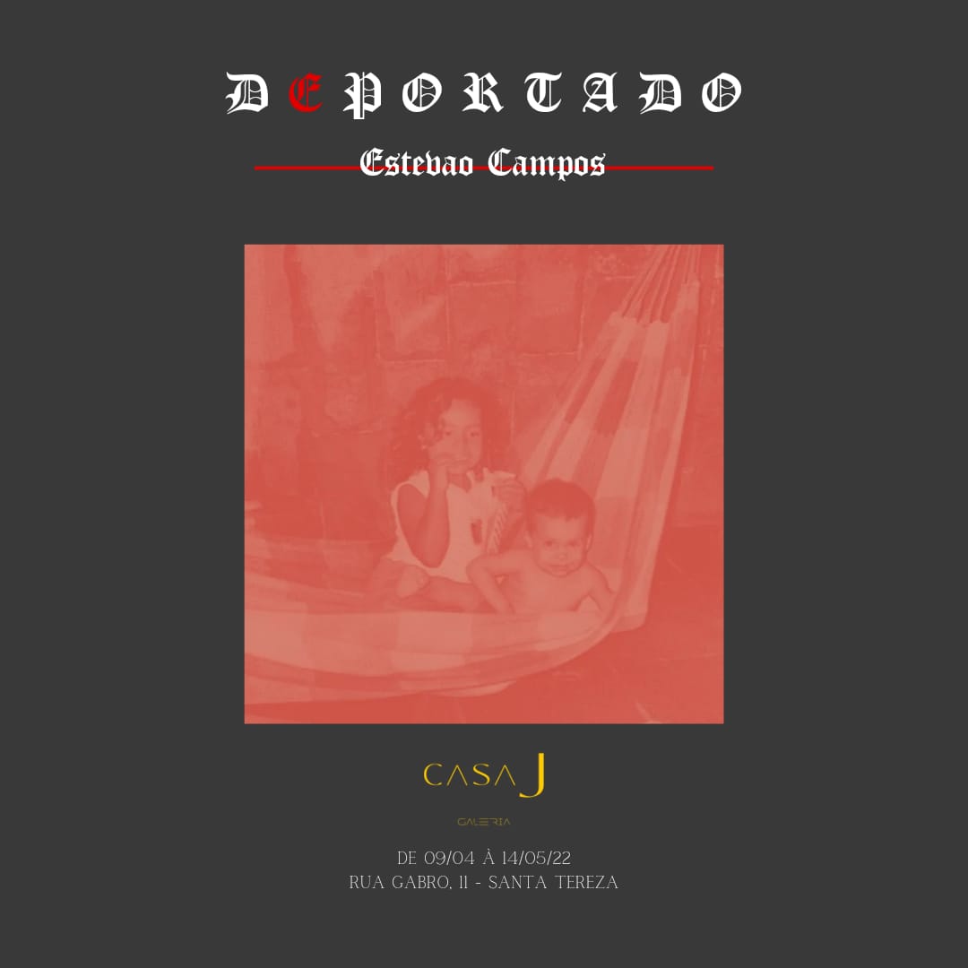 Exposição: "Deportado" - Estevão Campos