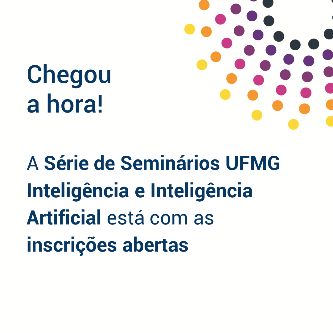 Reprodução evento Série de Seminários Inteligência e Inteligência Artificial (IAI) 2022 / UFMG Seminar Series : Intelligence and Artificial Intelligence 2022