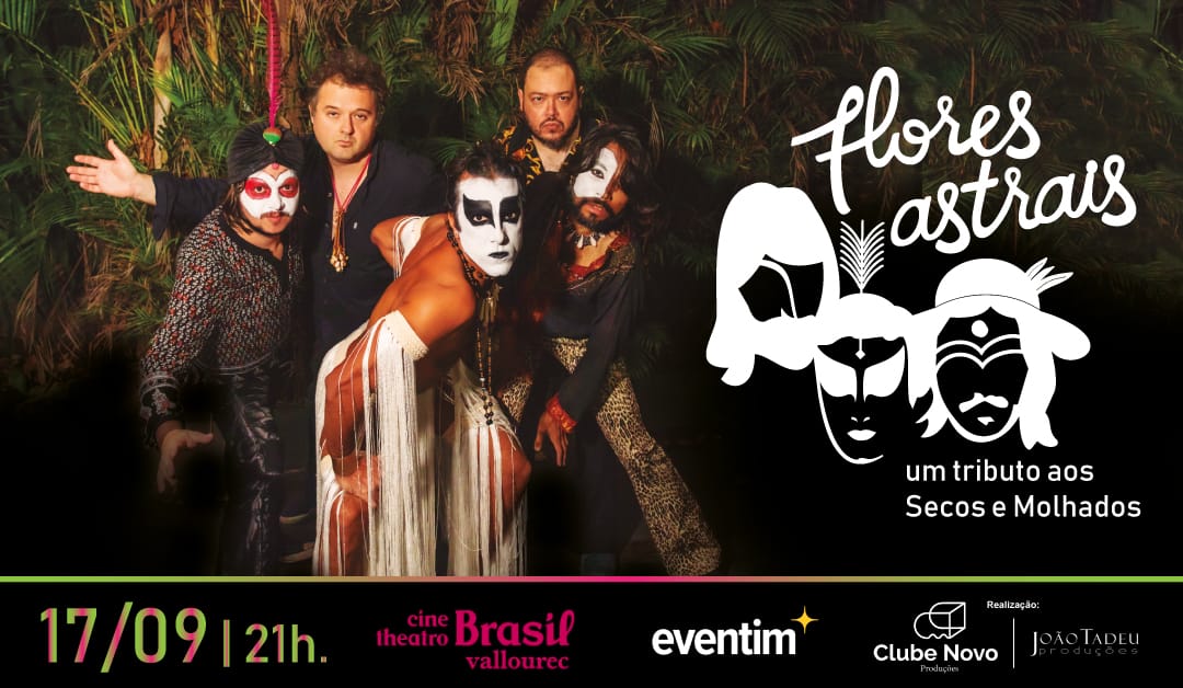 Show: FLORES ASTRAIS – Um tributo aos Secos & Molhados
