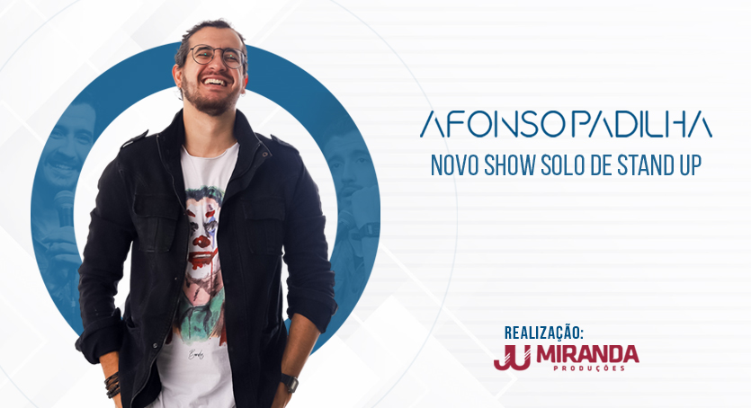 Novo show – Comédia stand up: Afonso Padilha