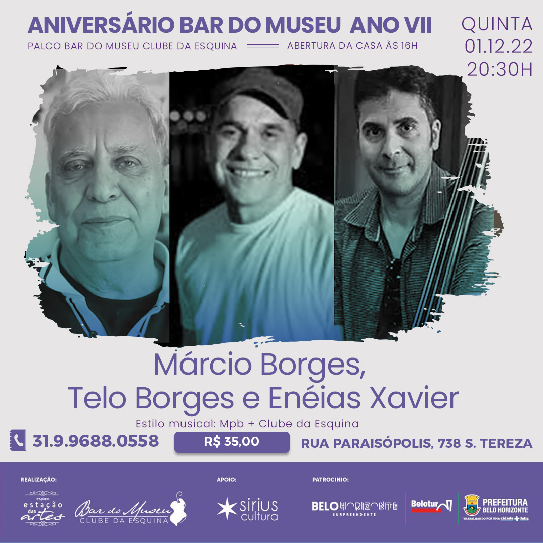 Aniversário: Bar do Museu Clube da Esquina - Show: Márcio Borges, Telo Borges e Eneias Xavier