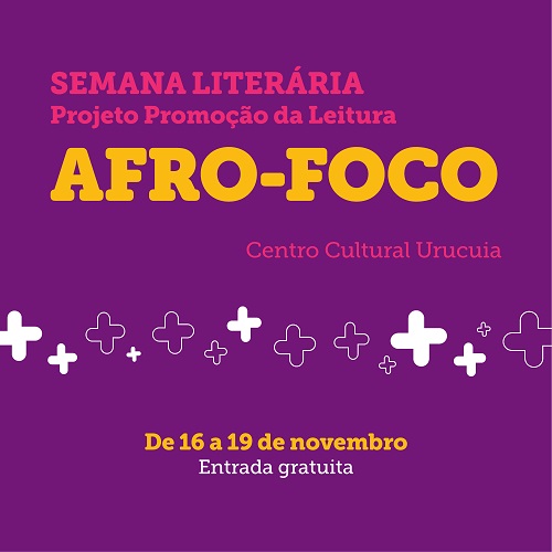 Semana Literária - Afro-Foco - Centro Cultural Urucuia