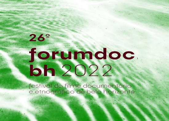  26ª Edição: Forumdoc.bh - Festival do Filme Documentário e Etnográfico
