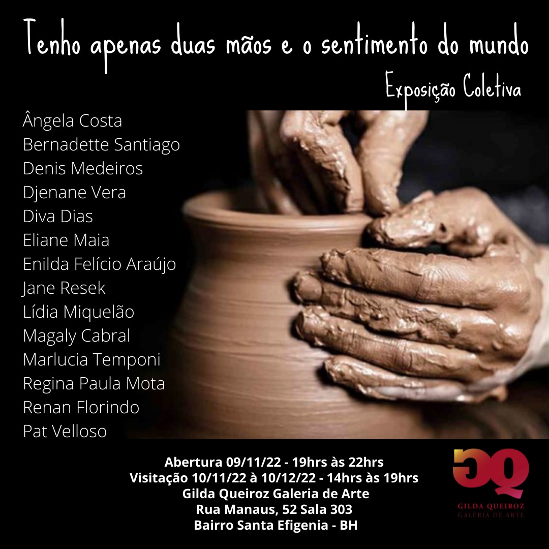 Exposição: "Tenho apenas duas mãos e o sentimento do mundo" - Gilda Queiroz Galeria de Arte