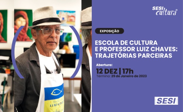 Exposição: Escola de Cultura e professor Luiz Chaves: Trajetórias Parceiras