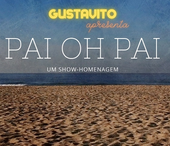 Show-Homenagem: “Pai Oh Pai” - Gustavito | Cine Theatro Brasil Vallourec 