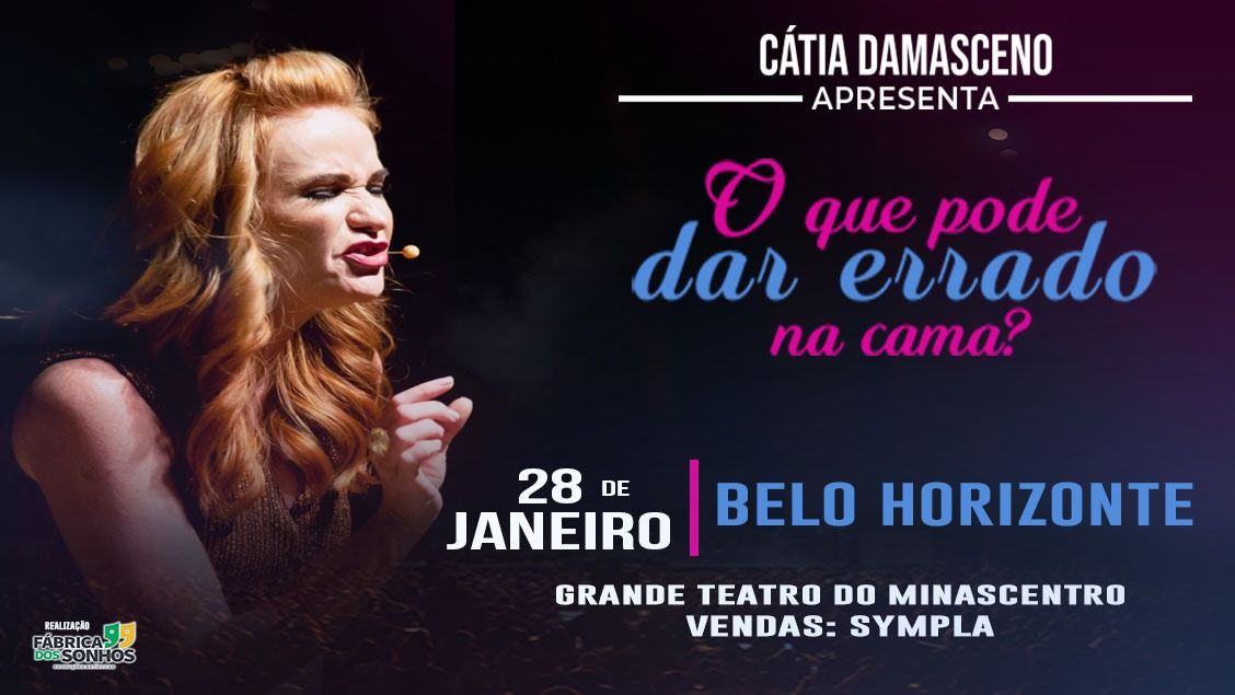 Espetáculo de comédia “O Que Pode Dar Errado na Cama?” – Cátia Damasceno
