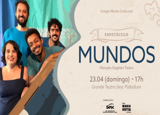Espetáculo: “Mundos” - Grupo Maria Cutia