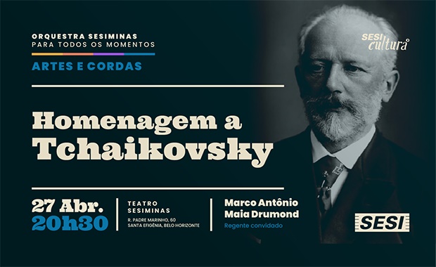 Orquestra Sesiminas: Homenagem a Tchaikovsky