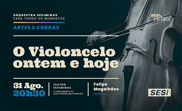 Orquestra Sesiminas: "O Violoncelo ontem e hoje"