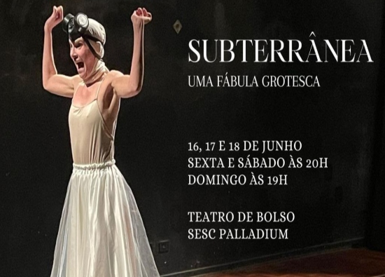 Espetáculo: Subterrânea " Uma fábula grotesca"