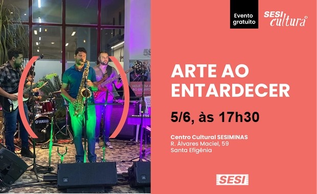Evento: Arte ao Entardecer | Centro Cultural SESIMINAS BH 