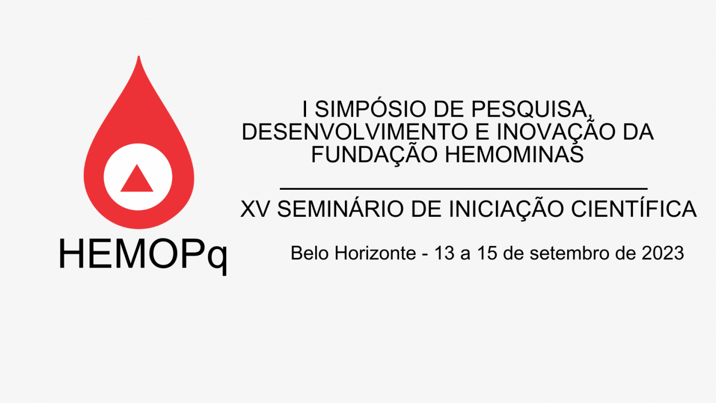 I Simpósio de Pesquisa, Desenvolvimento e Inovação da Fundação Hemominas - I HEMOPq 2023