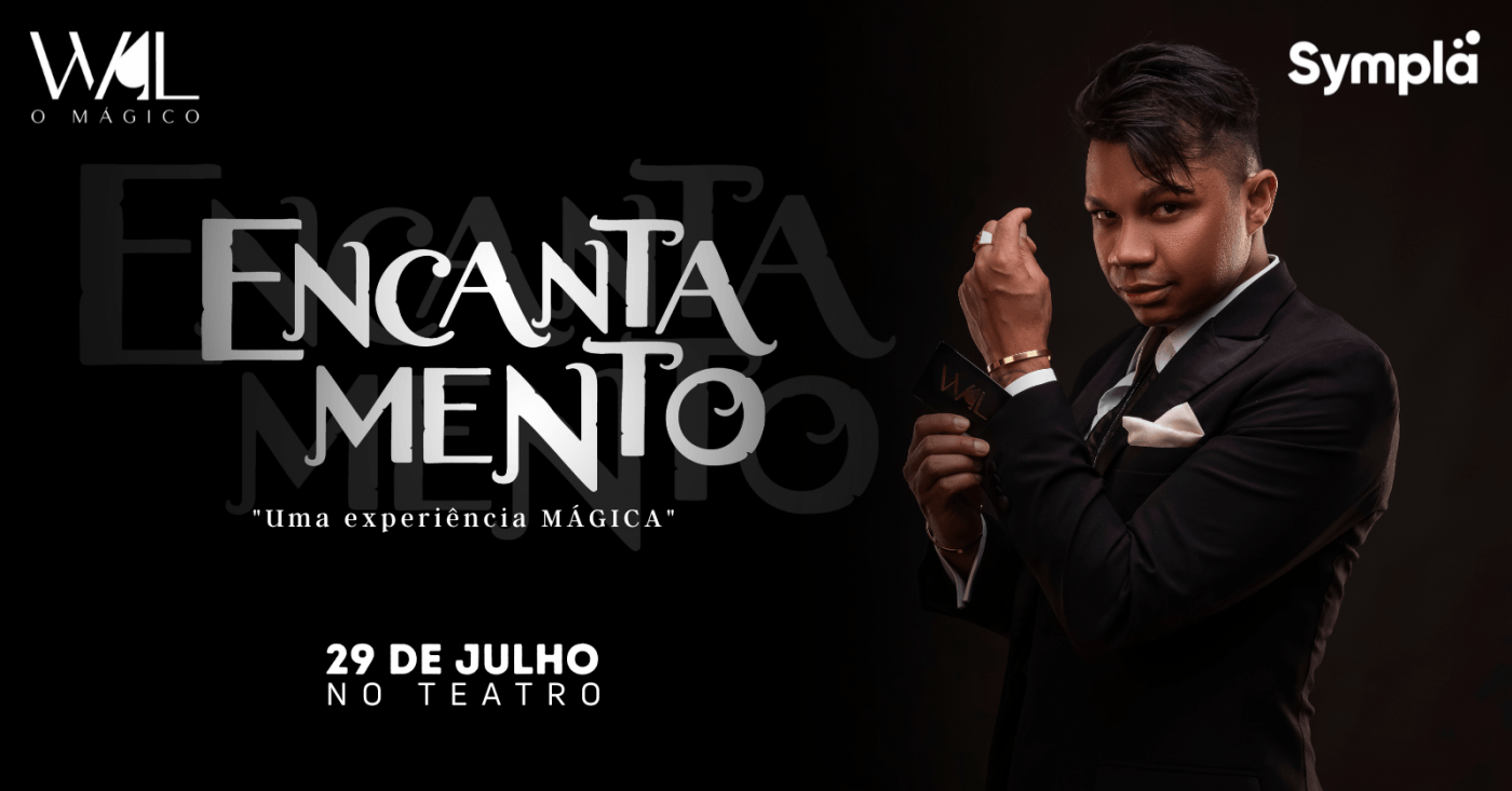 Espetáculo: Encantamento - "Uma Experiência Mágica"