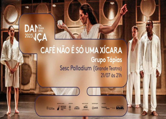  Espetáculo de dança contemporânea: "Café não é somente uma xicara"