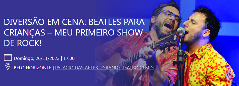 Show/espetáculo: “Beatles para Crianças – Meu Primeiro Show de Rock