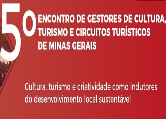 5º Encontro de Gestores de Cultura, Turismo e Circuitos Turísticos de Minas Gerais