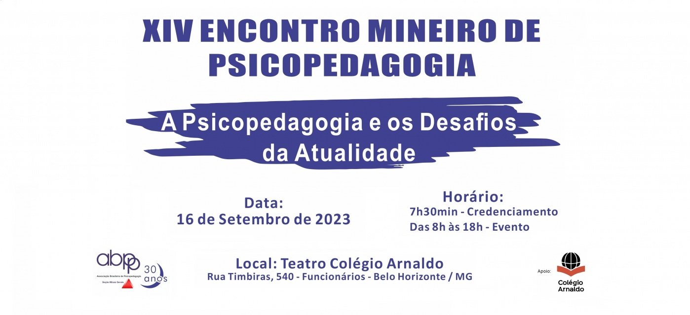 XIV Encontro Mineiro de Psicopedagogia 2023 - A Psicopedagogia e os Desafios da Atualidade 