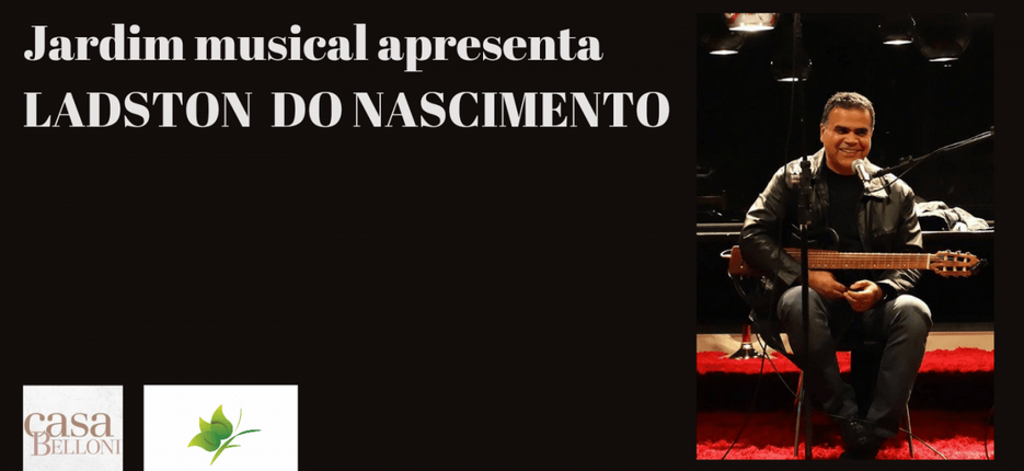Projeto Jardim Musical: Ladston do Nascimento