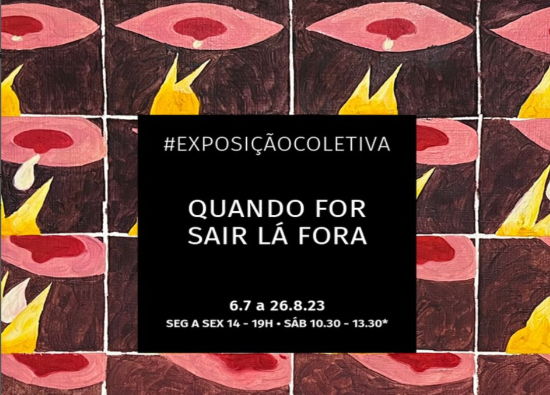 Exposição Coletiva: Quando For Sair Lá Fora