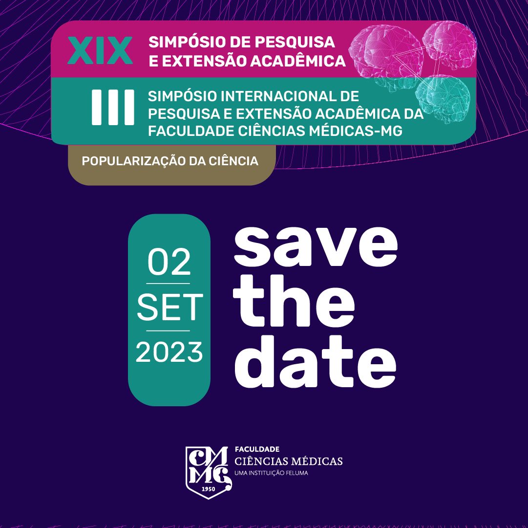 XIX Simpósio de Pesquisa e Extensão Acadêmica - SIMPEX 2023 / III Simpósio Internacional de Pesquisa e Extensão Acadêmica da Faculdade Ciências Médicas - MG 2023