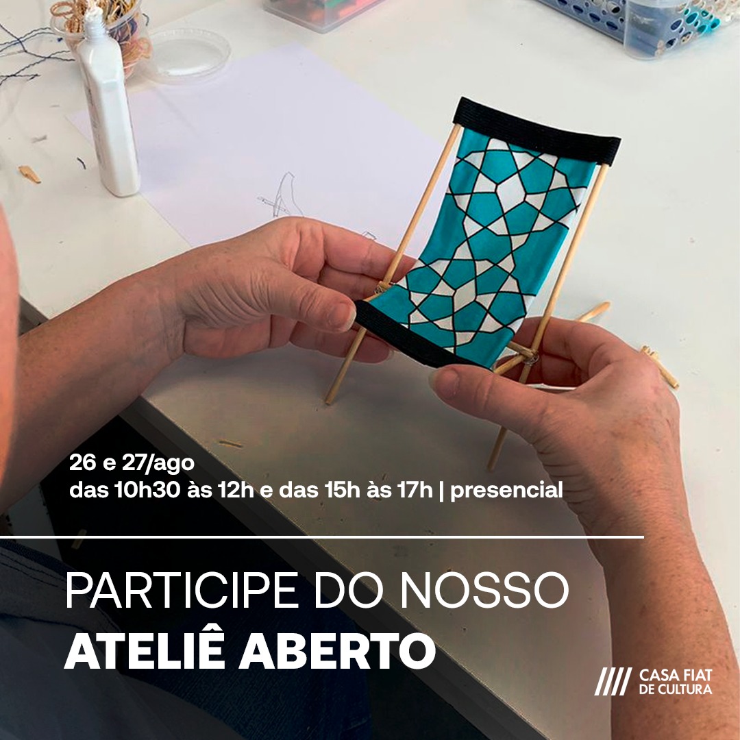 Ateliê aberto - Casa Fiat de Cultura