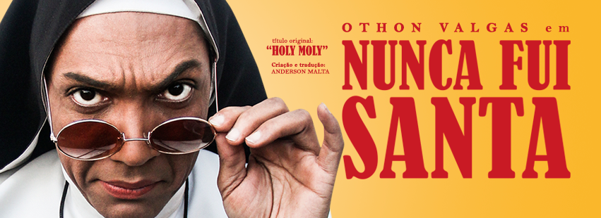  Comédia: “Nunca Fui Santa”