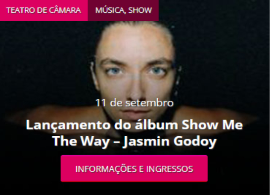 reprodução oficial Show: Jasmin Godoy “Show me the Way”