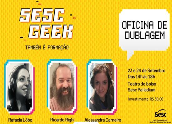  Sesc Geek: Oficina de dublagem