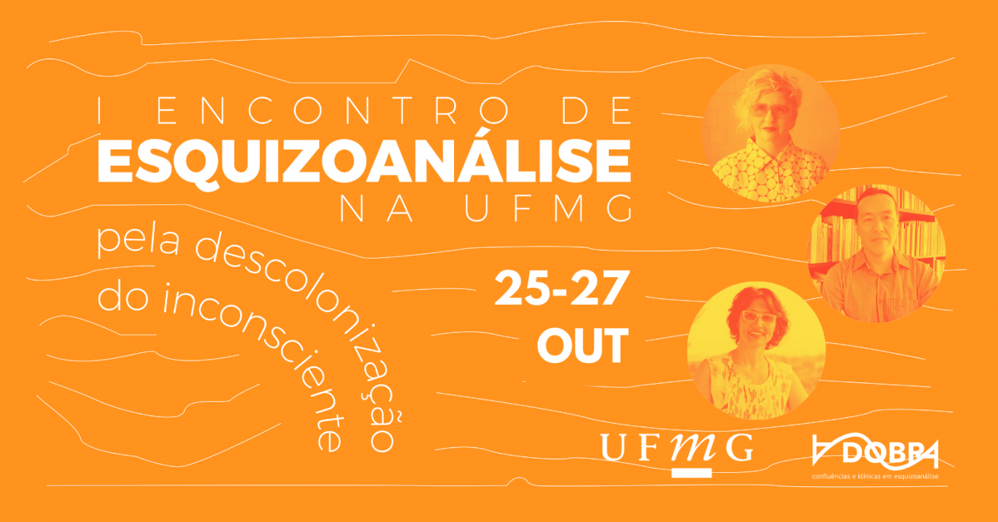 I Encontro de Esquizoanálise na UFMG: Pela descolonização do inconsciente