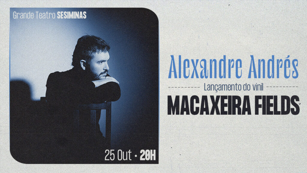 Show: Alexandre Andrés "Lançamento do vinil Macaxeira Fields 10 Anos"