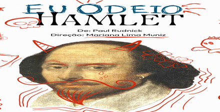 Espetáculo: Eu Odeio Hamlet