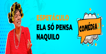 Comédia: "Santinhas do Pau Oco | Ela só Pensa Naquilo" - Com Othon Valgas
